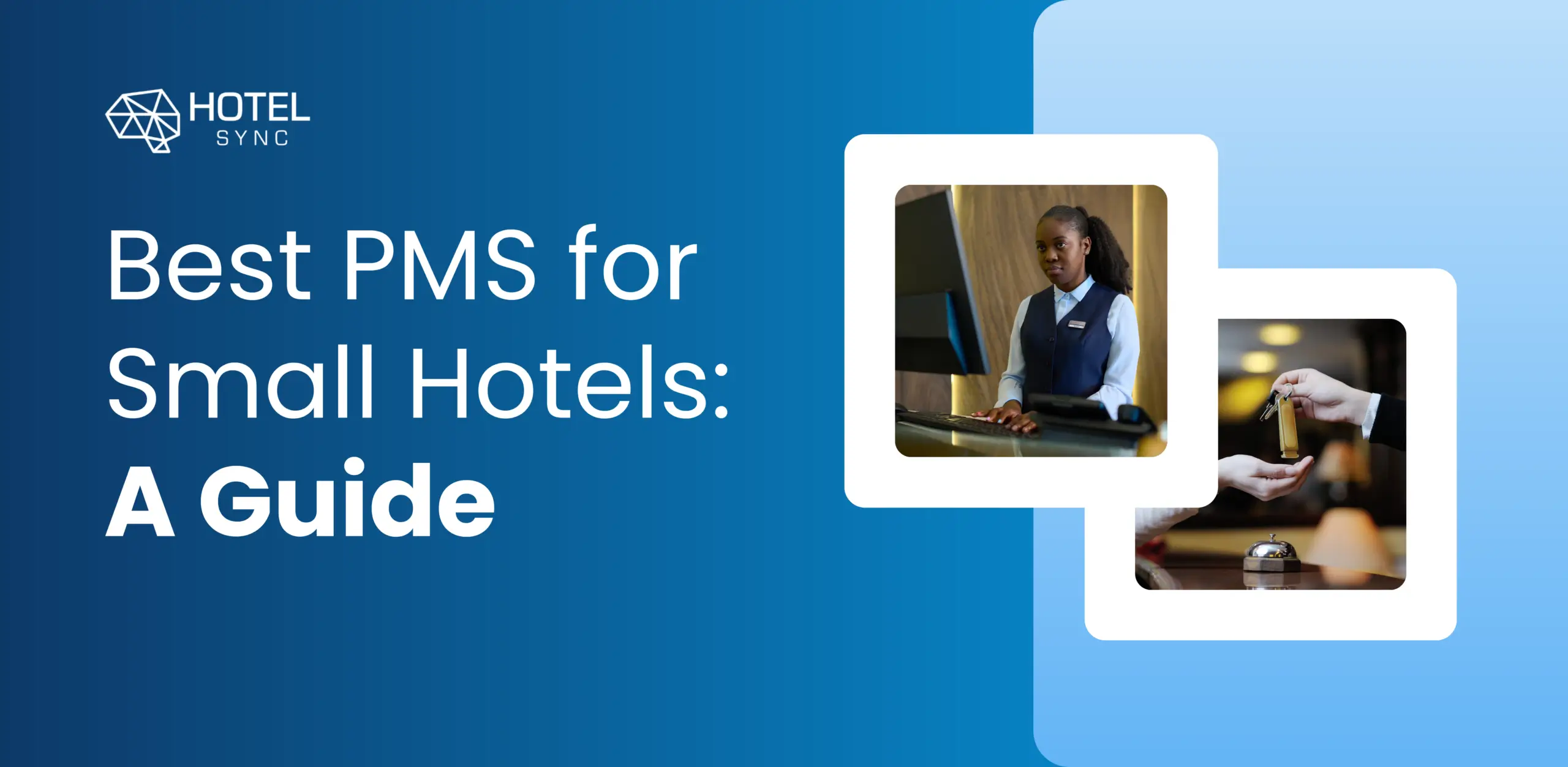 HotelSync blog: Odaberite najbolji hotelski sustav upravljanja (PMS) za svoj mali hotel: sveobuhvatan vodič